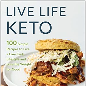 Live Life Keto: 100 Simple Recipes To Live A Low-Carb Lifestyle