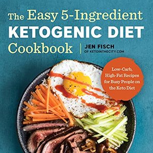 5-Ingredient Ketogenic Diet Cookbook With Low-Carb High-Fat Recipes